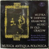 Wroclaw Radio Chorus, Chamber Orchestra - Muzyka W Dawnym Krakowie (Music In Old Cracow)
