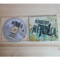 Metallica - Mandatory (Promo CD, UK & Europe, 1996) Неофициальный релиз