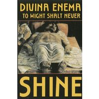 Divina Enema "To Wight Shalt Never Shine" кассета