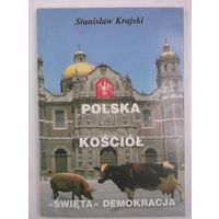Stanislaw Krajski. Polska. Kosciol. Swieta demokracja. (на польском)