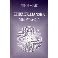 John Main. Chrzescijanska medytacja. (на польском)