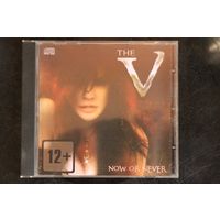 The V - Now Or Never (2015, CD)