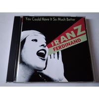 Franz Ferdinand – You Could Have It So Much Better