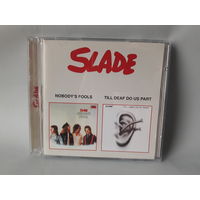 Slade-Nobody's fools 1976 & Till deaf do us part 1981. Обмен возможен