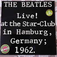 THE BEATLES - 1977 - LIVE ! AT THE STAR-CLUB IN HAMBURG, GERMANY; 1962. (GERMANY) 2LP