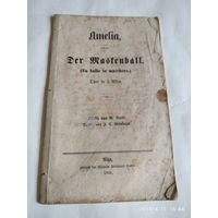 Старинное либретто на немецком языке-Amelia,oder:Der Masken ball.Oper in 5 Often.G.Verdi.Riga.1868.