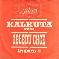 2 Plus 1 - Kalkuta Noca / Obledu Chce - SINGLE - 1982