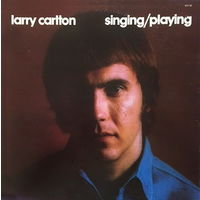 Larry Carlton – Singing / Playing, LP 1973