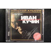 Иван Кучин - Золотой Альбом (2009, CD)
