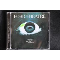 Ford Theatre – Trilogy For The Masses (CDr)