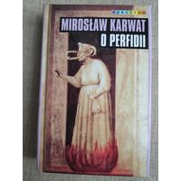 Miroslaw Karwat. O perfidii. (на польском)