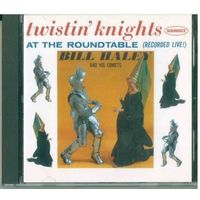 CD Bill Haley And His Comets - Twistin' Knights At The Roundtable (Recorded Live!) (1999)