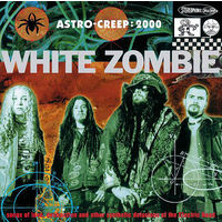 White Zombie Astro-Creep: 2000 (Songs Of Love, Destruction And Other Synthetic Delusions Of The Electric Head)