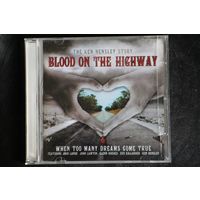 Ken Hensley – Blood On The Highway (The Ken Hensley Story - When Too Many Dreams Come True) (2006, CD)